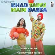 Khad Tainu Main Dassa - Neha Kakkar Mp3 Song